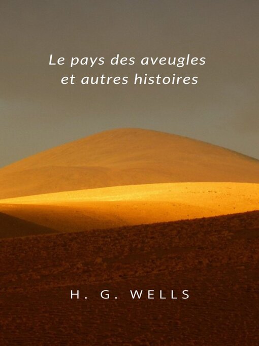 Title details for Le pays des aveugles et autres histoires (traduit) by H. G. Wells - Available